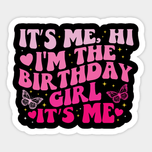 It's Me Hi I'm the Birthday Girl It's Me Sticker